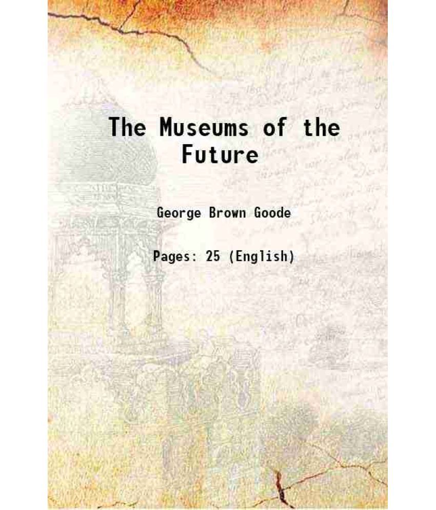     			The Museums of the Future 1891 [Hardcover]