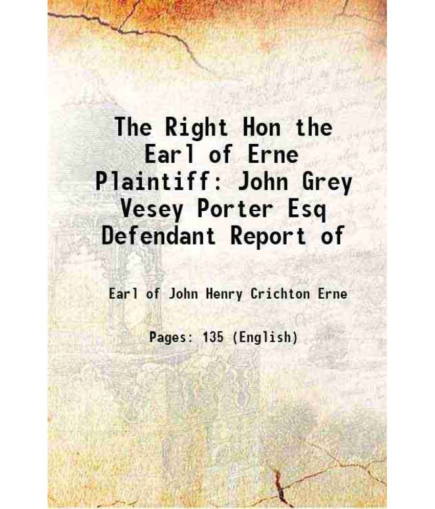     			The Right Hon the Earl of Erne Plaintiff John Grey Vesey Porter Esq Defendant Report of 1859 [Hardcover]