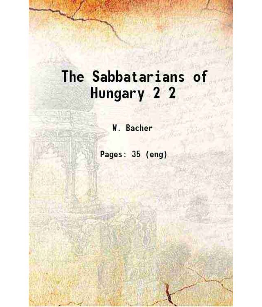     			The Sabbatarians of Hungary Volume 2 1890 [Hardcover]