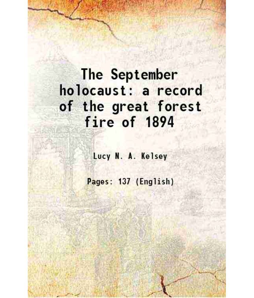     			The September holocaust a record of the great forest fire of 1894 1894 [Hardcover]
