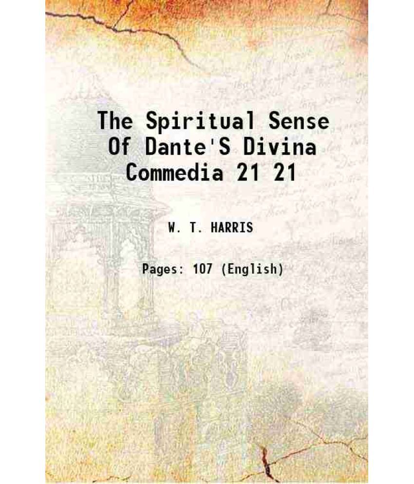     			The Spiritual Sense Of Dante'S Divina Commedia Volume 21 1887 [Hardcover]