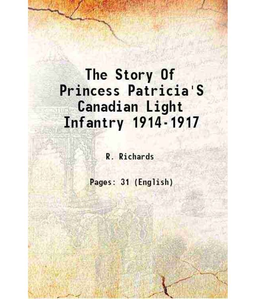     			The Story Of Princess Patricia'S Canadian Light Infantry 1914-1917 1918 [Hardcover]