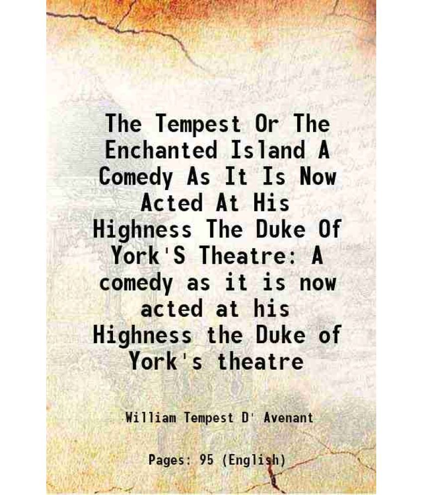     			The Tempest Or The Enchanted Island A Comedy As It Is Now Acted At His Highness The Duke Of York'S Theatre A comedy as it is now acted at [Hardcover]