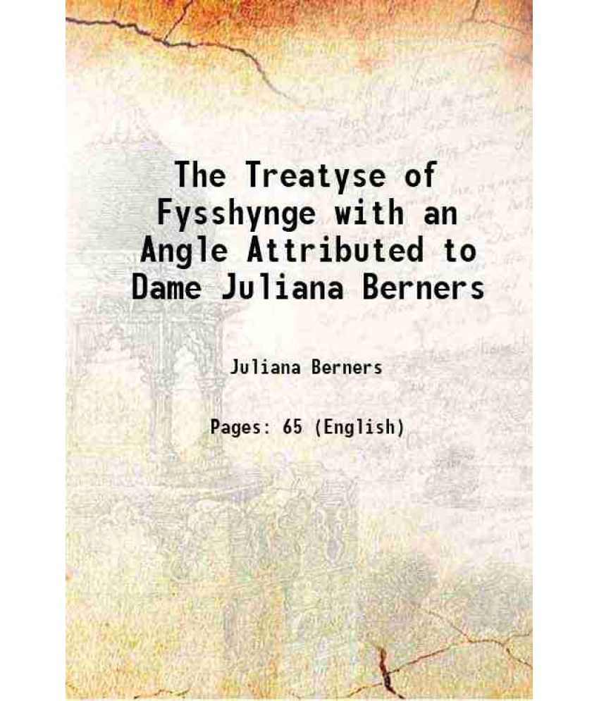     			The Treatyse of Fysshynge with an Angle Attributed to Dame Juliana Berners 1827 [Hardcover]