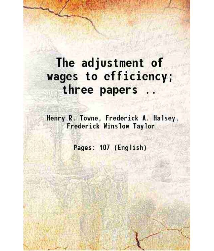    			The adjustment of wages to efficiency; three papers .. 1896 [Hardcover]