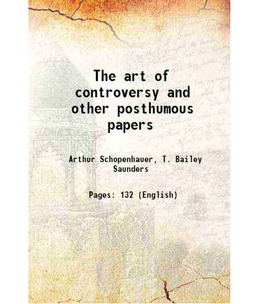     			The art of controversy and other posthumous papers 1896 [Hardcover]