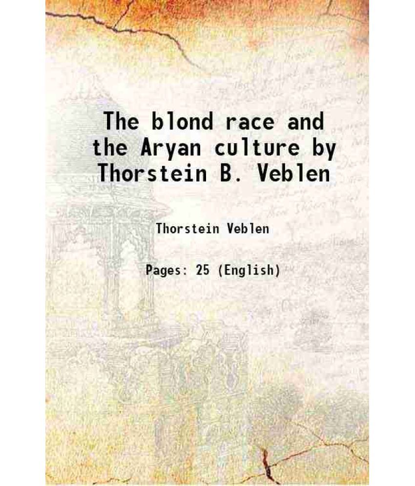     			The blond race and the Aryan culture by Thorstein B. Veblen 1913 [Hardcover]