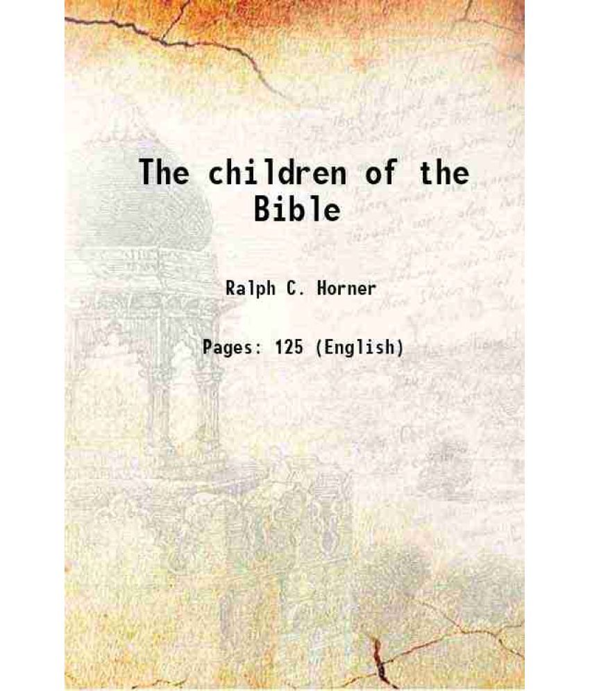     			The children of the Bible 1903 [Hardcover]