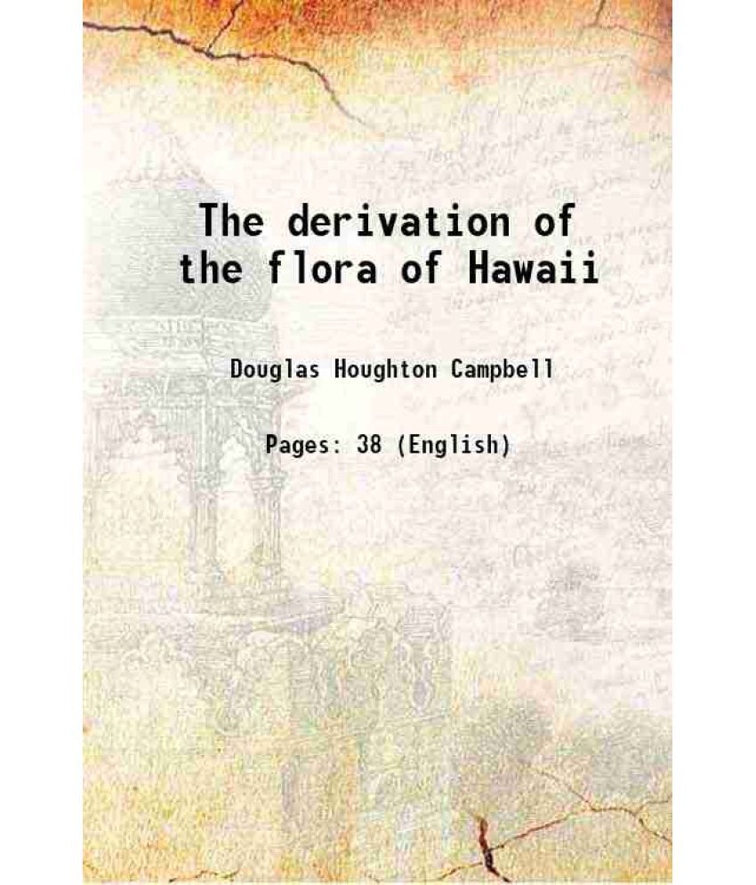     			The derivation of the flora of Hawaii 1919 [Hardcover]