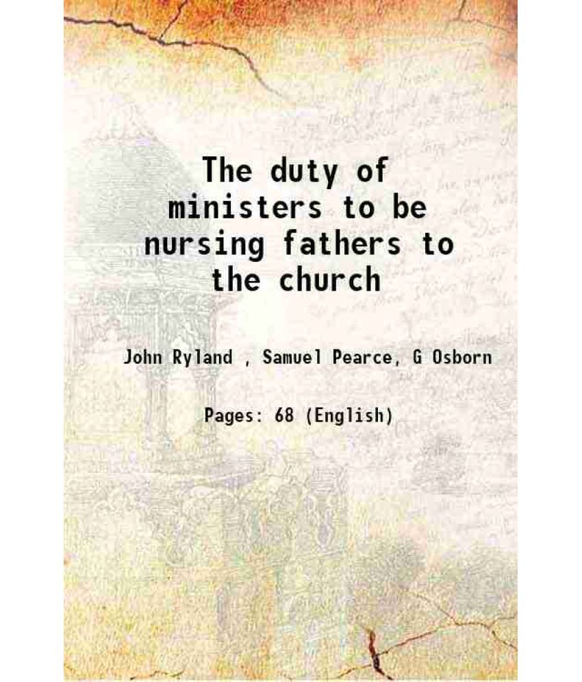     			The duty of ministers to be nursing fathers to the church 1796 [Hardcover]