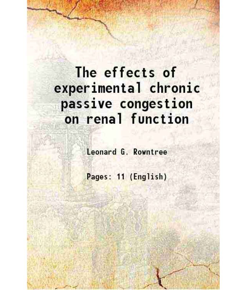     			The effects of experimental chronic passive congestion on renal function 1913 [Hardcover]