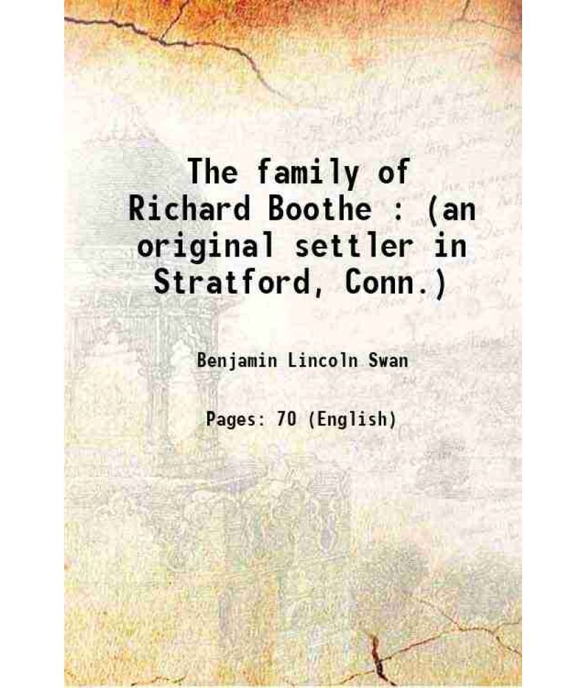     			The family of Richard Boothe : (an original settler in Stratford, Conn.) 1862 [Hardcover]