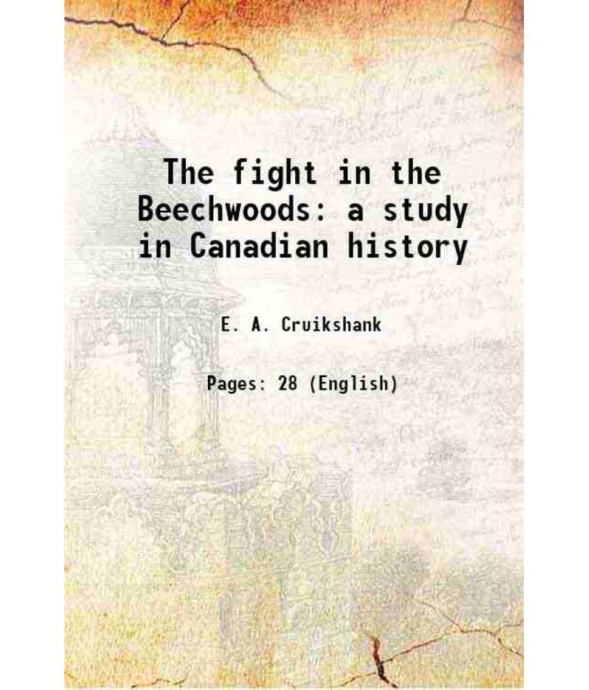     			The fight in the Beechwoods a study in Canadian history 1889 [Hardcover]