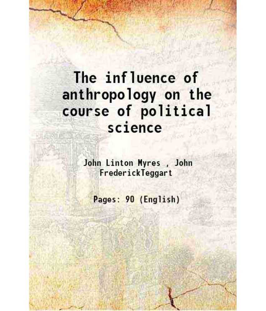     			The influence of anthropology on the course of political science 1916 [Hardcover]