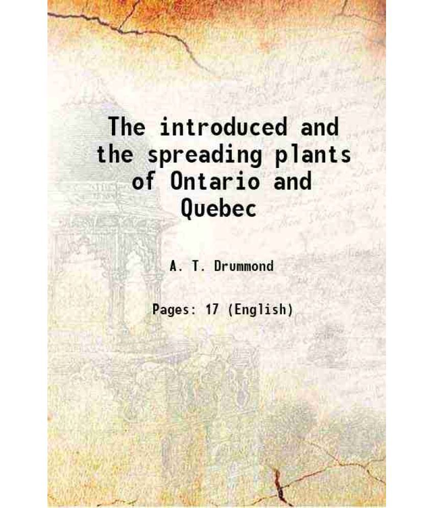     			The introduced and the spreading plants of Ontario and Quebec 1800 [Hardcover]