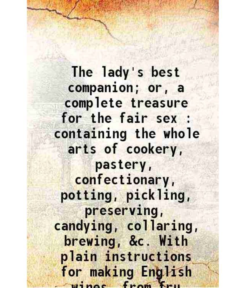     			The lady's best companion or a complete treasure for the fair sex 1789 [Hardcover]