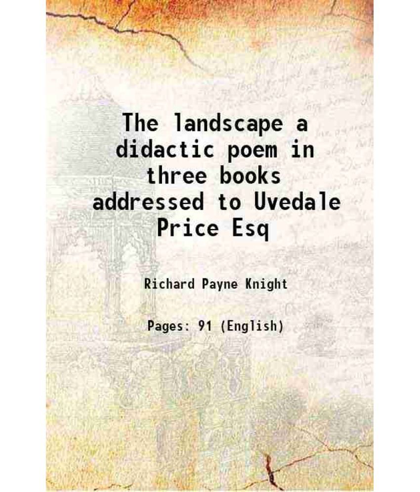     			The landscape a didactic poem in three books addressed to Uvedale Price Esq 1794 [Hardcover]