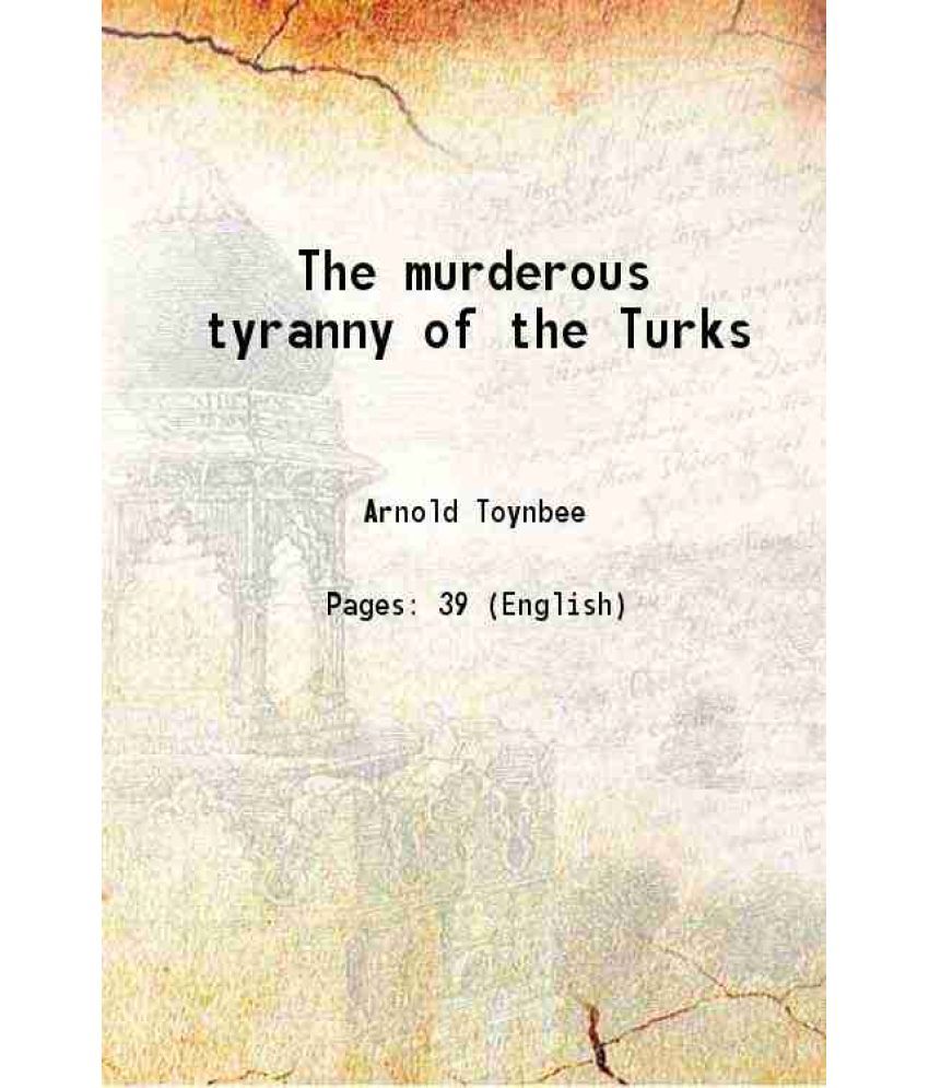     			"The murderous tyranny of the Turks" 1917 [Hardcover]