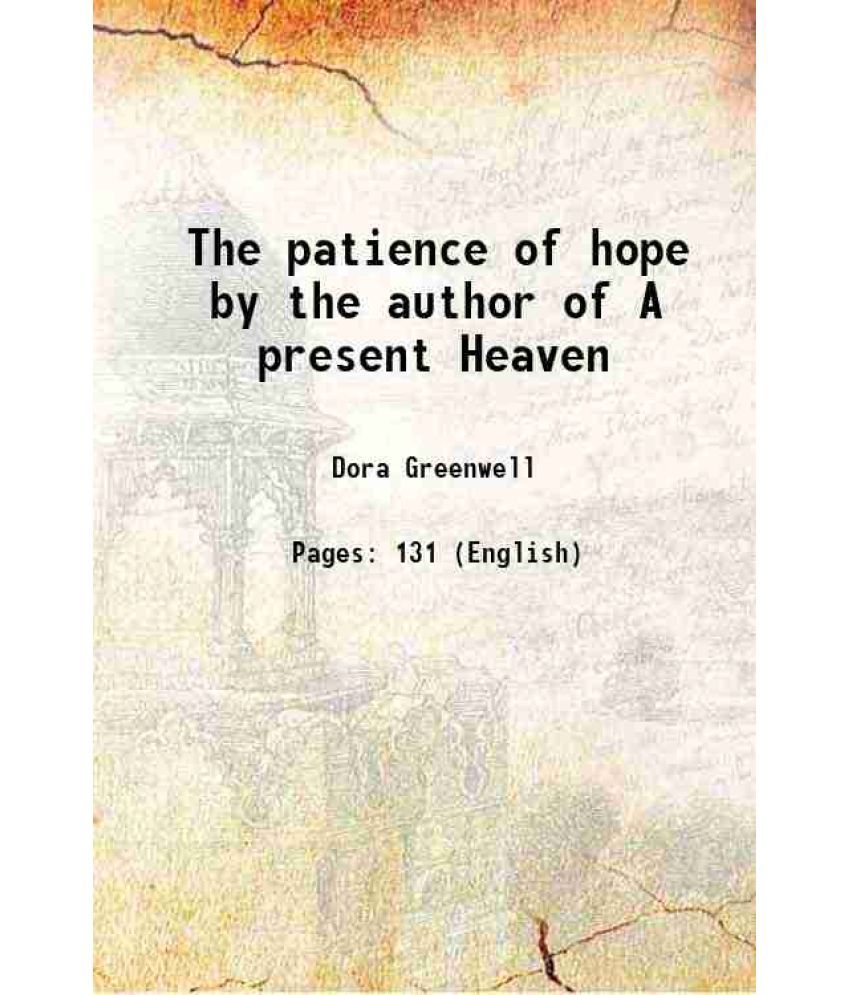     			The patience of hope by the author of A present Heaven 1860 [Hardcover]