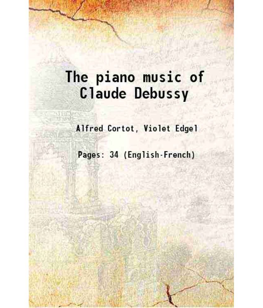     			The piano music of Claude Debussy 1922 [Hardcover]