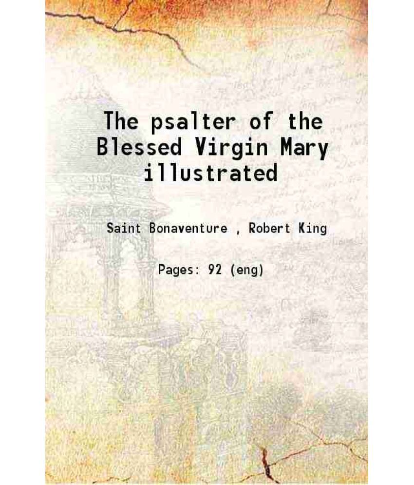     			The psalter of the Blessed Virgin Mary illustrated 1840 [Hardcover]