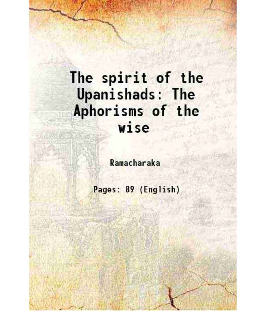     			The spirit of the Upanishads or The Aphorisms of the wise 1907 [Hardcover]