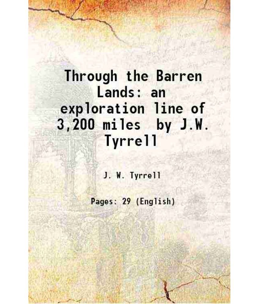     			Through the Barren Lands an exploration line of 3,200 miles by J.W. Tyrrell 1896 [Hardcover]