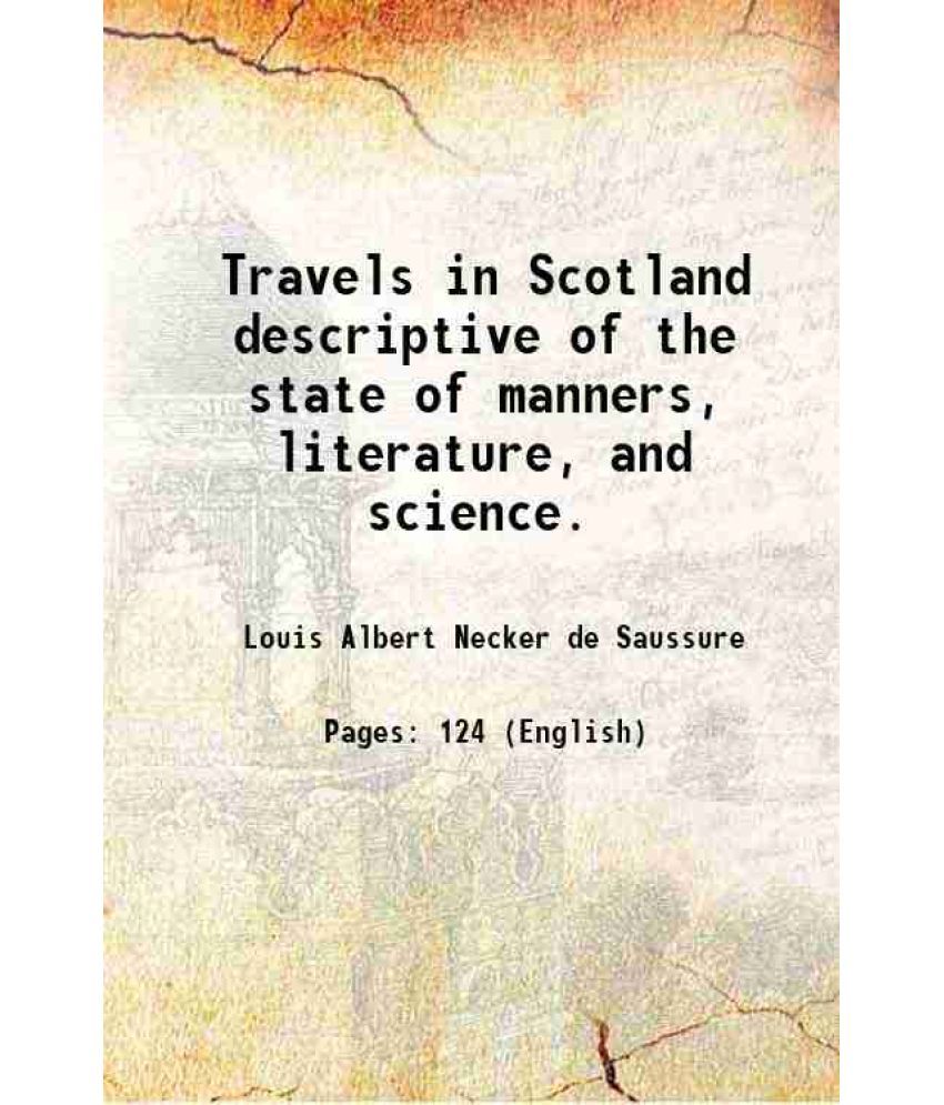     			Travels in Scotland descriptive of the state of manners, literature, and science. 1821 [Hardcover]