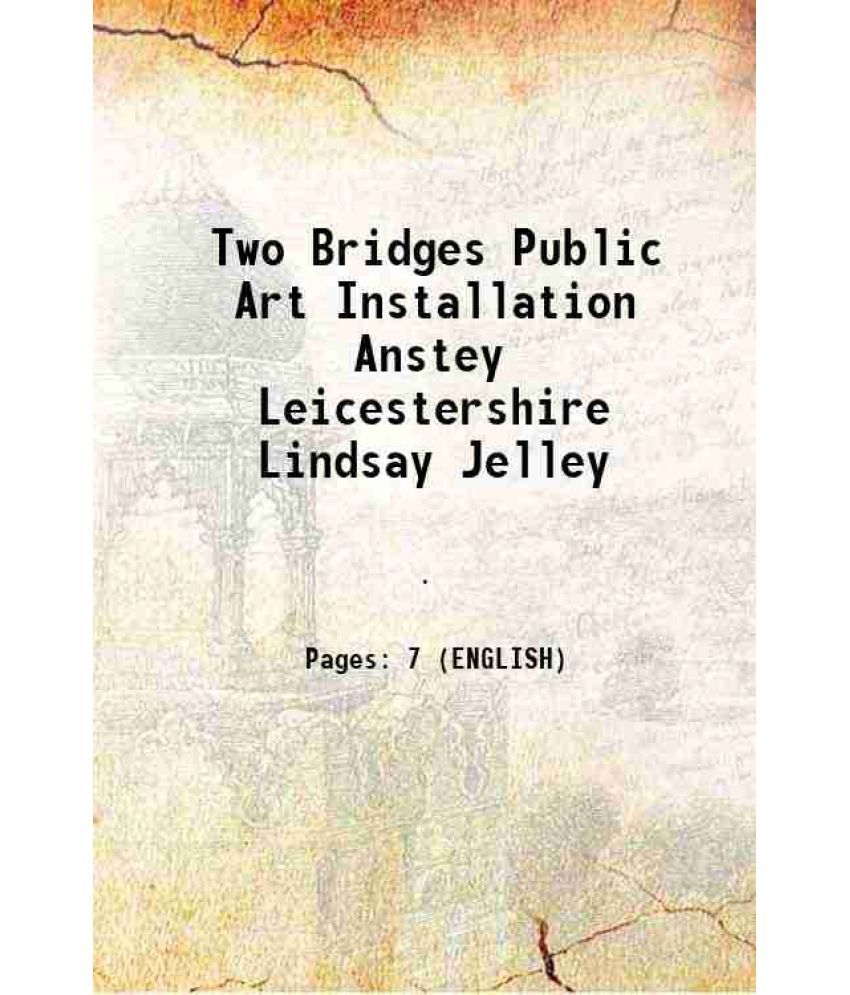     			Two Bridges Public Art Installation Anstey Leicestershire Lindsay Jelley [Hardcover]