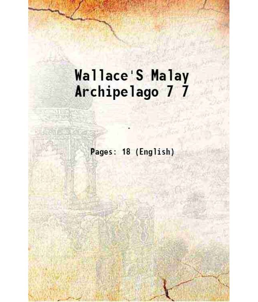     			Wallace'S Malay Archipelago Volume 7 1869 [Hardcover]