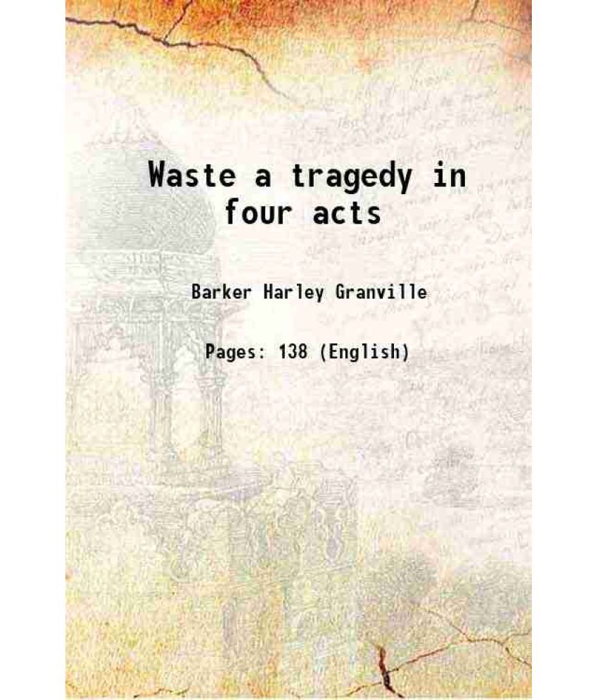     			Waste a tragedy in four acts 1909 [Hardcover]