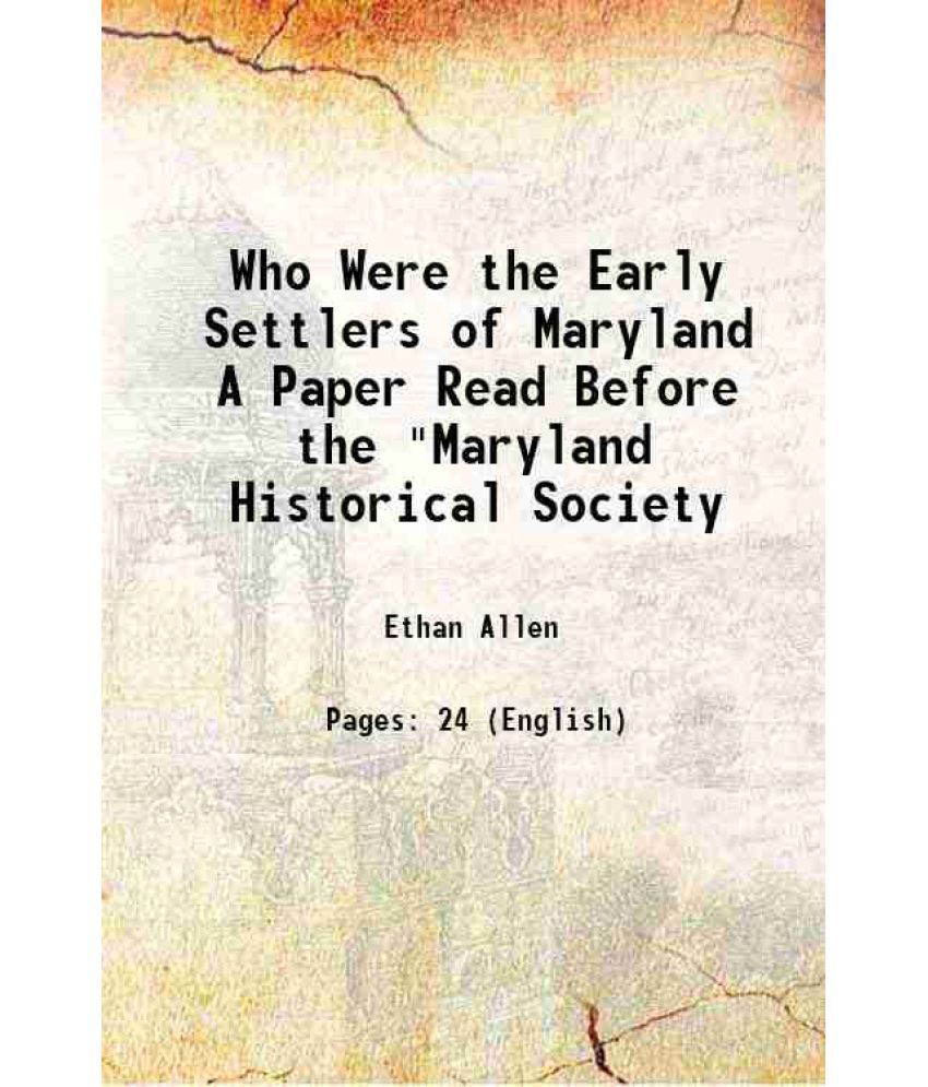     			Who Were the Early Settlers of Maryland A Paper Read Before the "Maryland Historical Society 1866 [Hardcover]