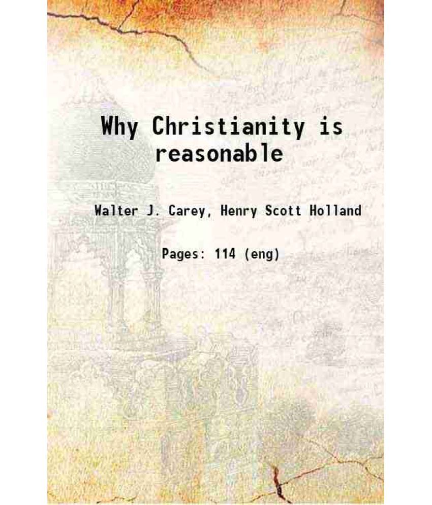     			Why Christianity is reasonable 1904 [Hardcover]