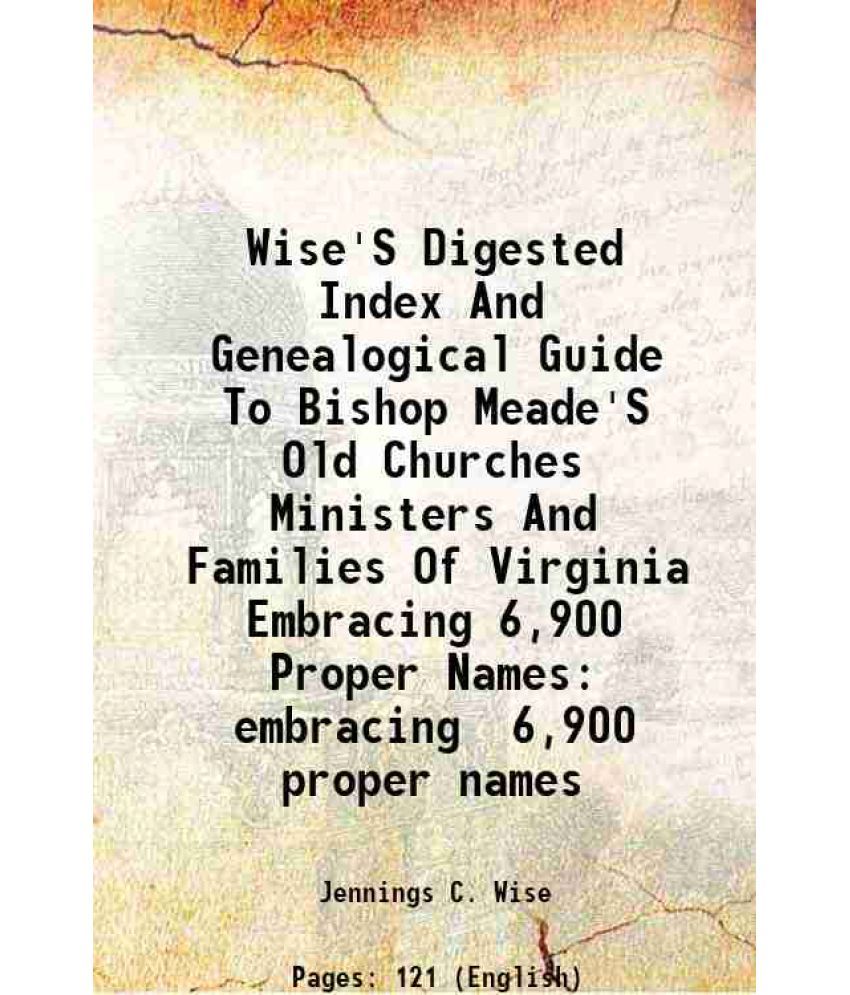     			Wise'S Digested Index And Genealogical Guide To Bishop Meade'S Old Churches Ministers And Families Of Virginia Embracing 6,900 Proper Name [Hardcover]