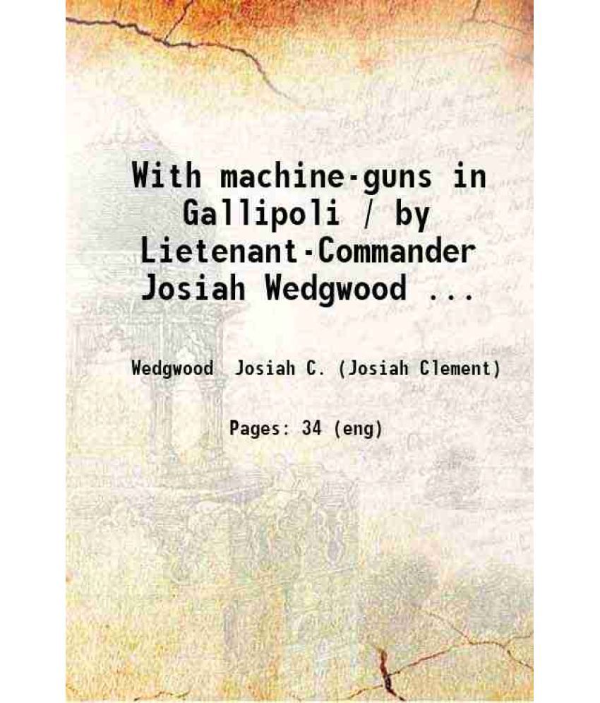     			With machine-Guns in Gallipoli. 1915 [Hardcover]