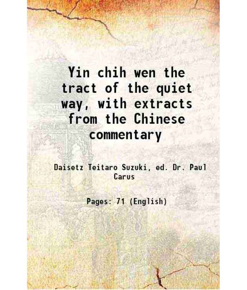     			Yin chih wen the tract of the quiet way, with extracts from the Chinese commentary 1906 [Hardcover]