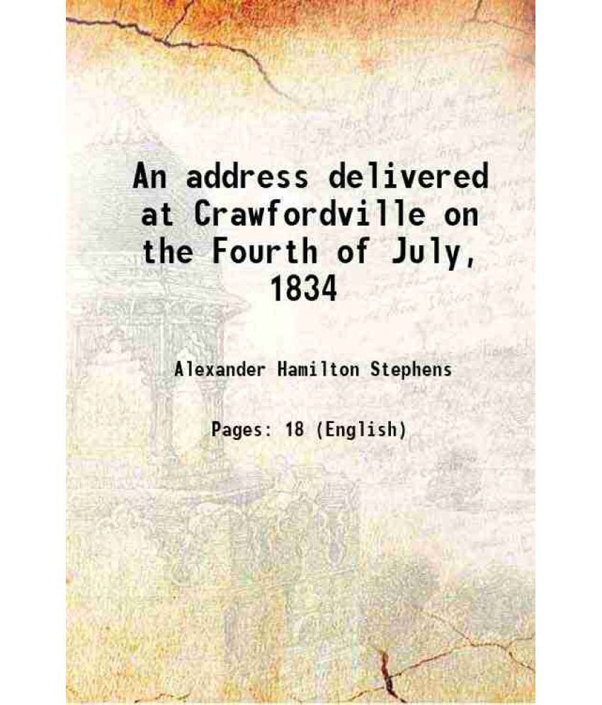     			address delivered at Crawfordville on the Fourth of July, 1834 1864 [Hardcover]