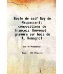 Boule de suif Guy de Maupassant compositions de Franois Thvenot gravure sur bois de A. Romagnol 1897 [Hardcover]