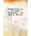 Frankenstein or, The modern Prometheus 1869 [Hardcover]