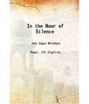 In the Hour of Silence 1902 [Hardcover]