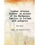 Leabhar chlainne Suibhne an account of the Mac Sweeney families in Ireland with pedigrees 1920 [Hardcover]