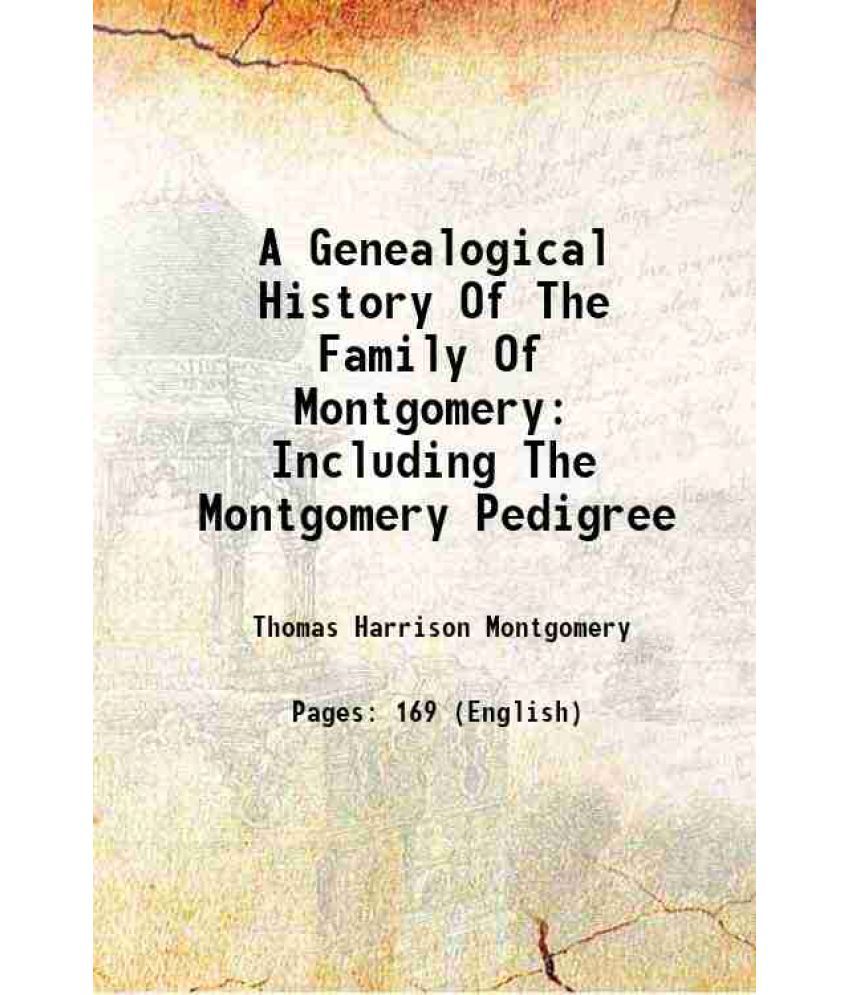     			A Genealogical History Of The Family Of Montgomery Including The Montgomery Pedigree 1863 [Hardcover]