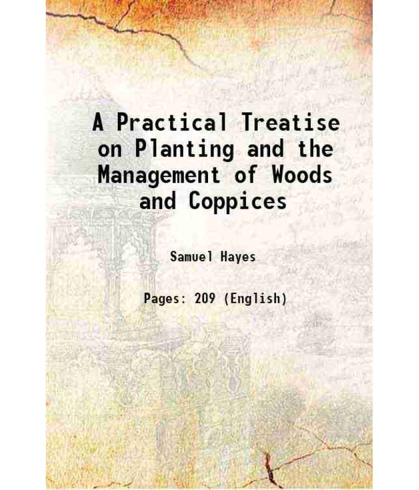     			A Practical Treatise on Planting and the Management of Woods and Coppices 1794 [Hardcover]