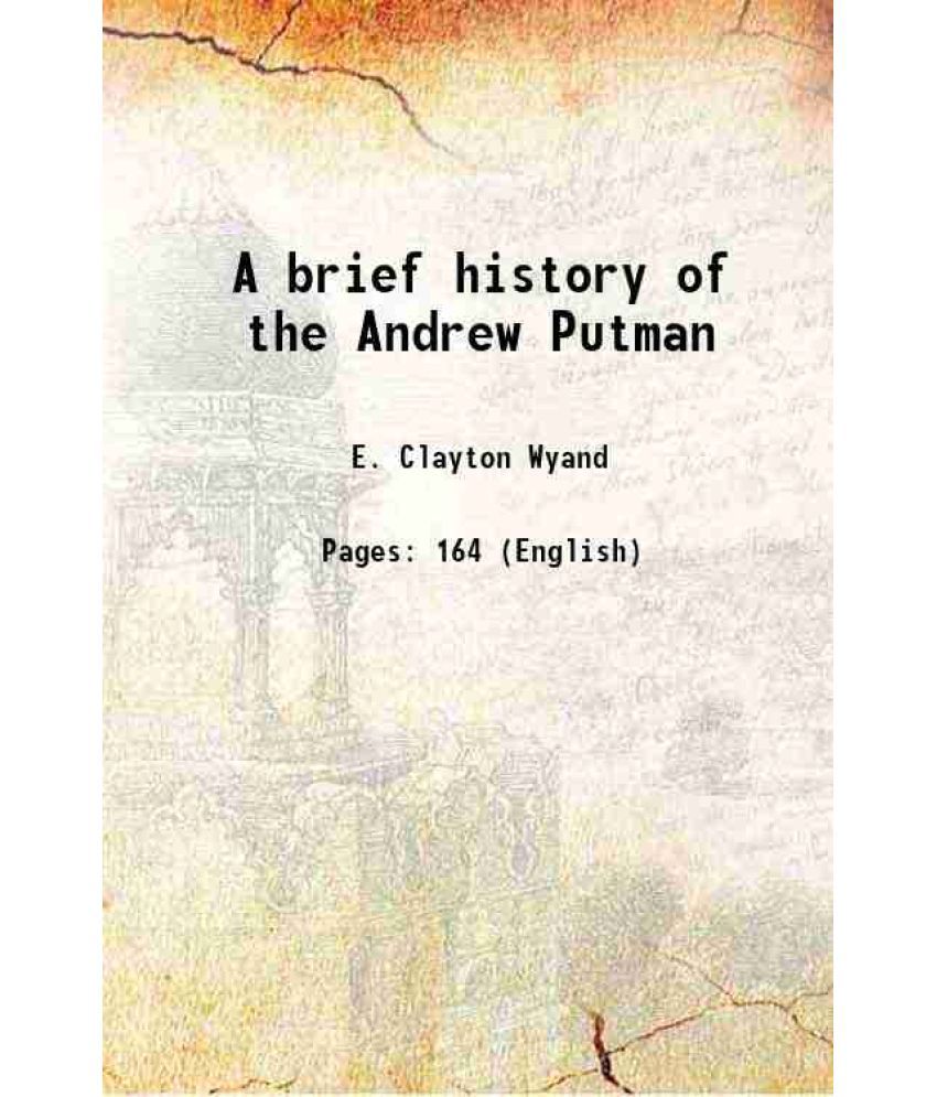     			A brief history of the Andrew Putman 1909 [Hardcover]