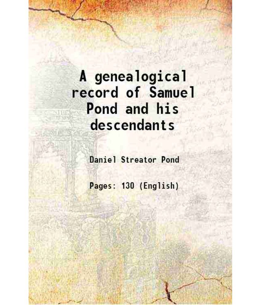     			A genealogical record of Samuel Pond and his descendants 1875 [Hardcover]