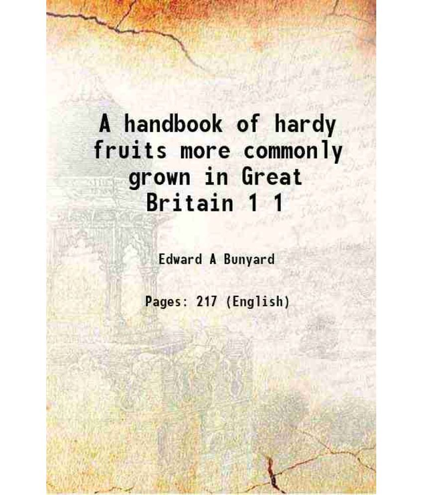     			A handbook of hardy fruits more commonly grown in Great Britain Volume 1 1922 [Hardcover]