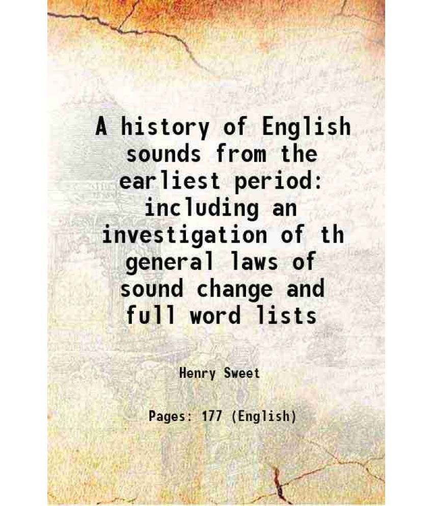     			A history of English sounds from the earliest period including an investigation of th general laws of sound change and full word lists 187 [Hardcover]