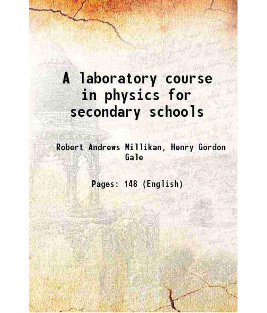     			A laboratory course in physics for secondary schools 1906 [Hardcover]