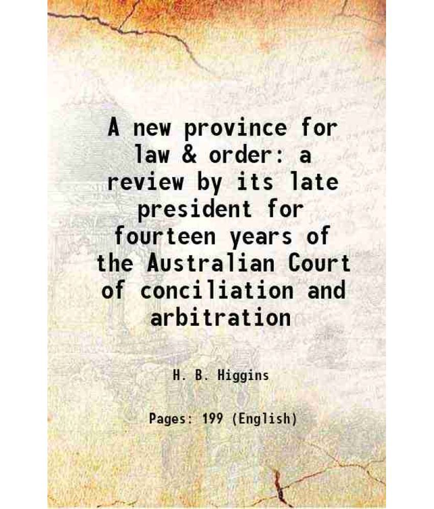     			A new province for law & order a review by its late president for fourteen years of the Australian Court of conciliation and arbitration 1 [Hardcover]