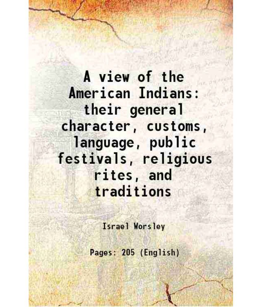     			A view of the American Indians their general character, customs, language, public festivals, religious rites, and traditions 1828 [Hardcover]